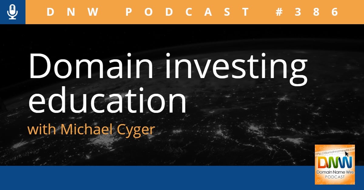 Graphic that says "Domain investing education with Michael Cyger" and "DNS Podcast #386"