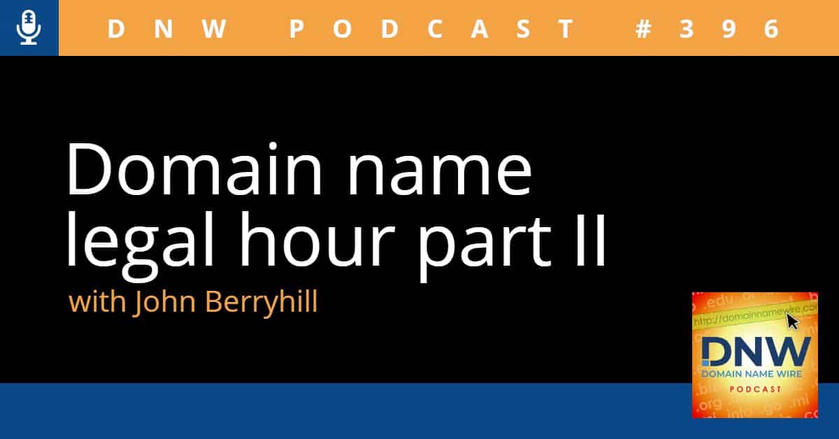 Black background with white words stating "Domain name legal hour part II" and "DNW Podcast #396