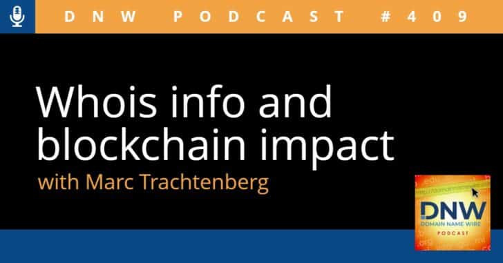Image with black background and the words "Whois info and blockchain impact with Marc Trachtenberg" and "DNW Podcast #409"