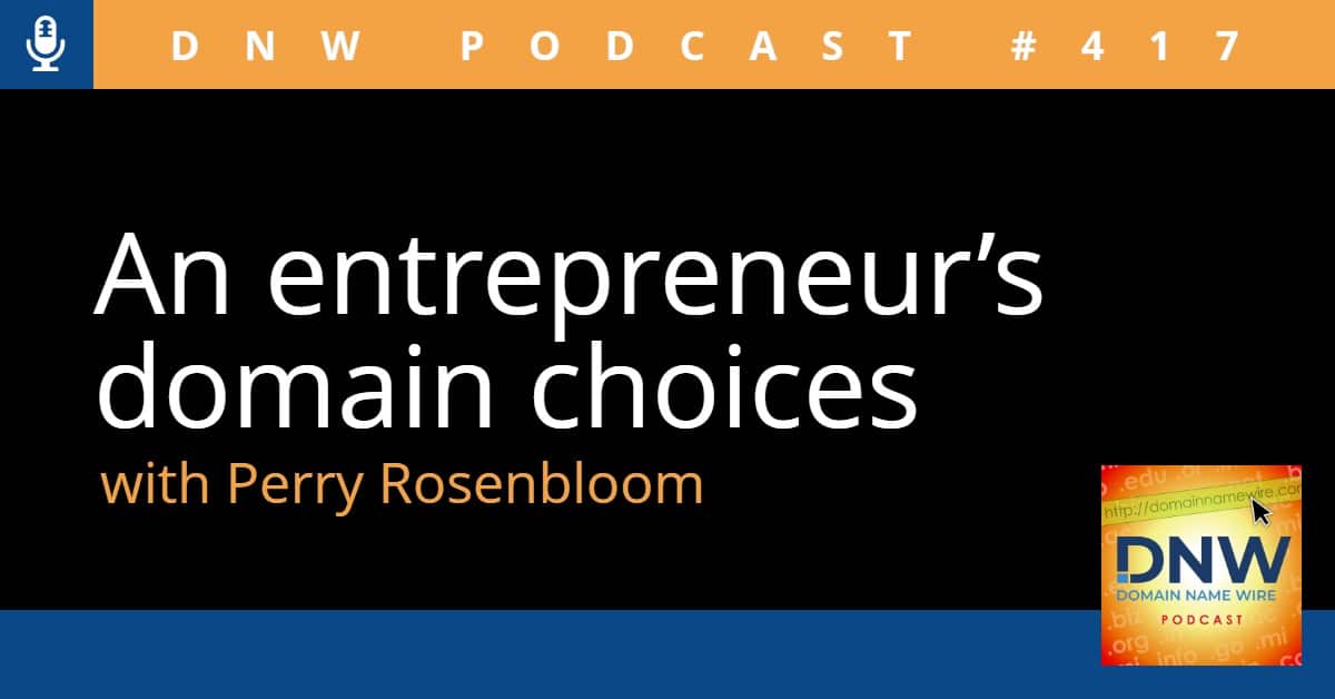 Image with the words "an entrepreneur's domain choices with perry rosenbloom"