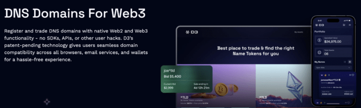 Image with words: DNS Domains For Web3Register and trade DNS domains with native Web2 and Web3 functionality - no SDKs, APIs, or other user hacks. D3’s patent-pending technology gives users seamless domain compatibility across all browsers, email services, and wallets for a hassle-free experience.